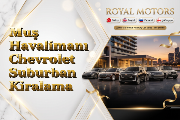 Muş Havalimanı Chevrolet Suburban Kiralama