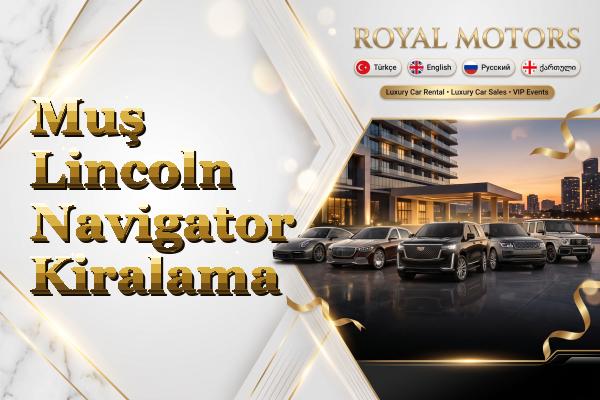 Muş Lincoln Navigator Kiralama