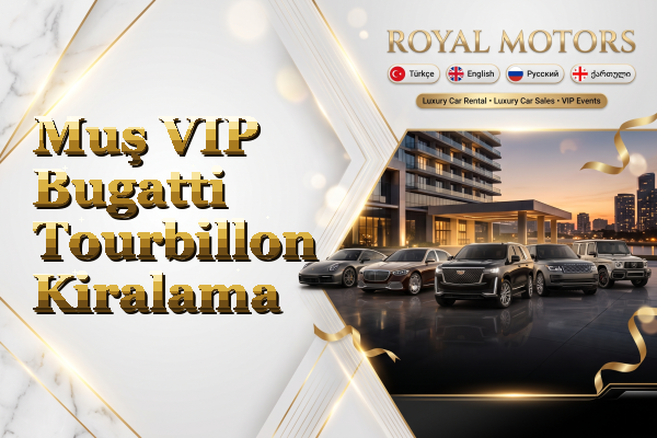 Muş VIP Bugatti Tourbillon Kiralama