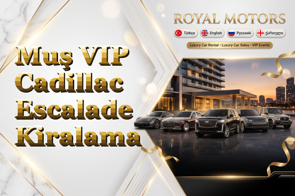 Muş VIP Cadillac Escalade Kiralama