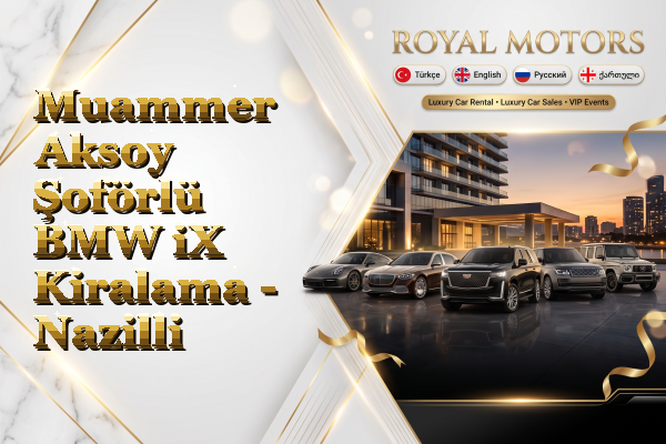 Muammer Aksoy Şoförlü BMW iX Kiralama - Nazilli
