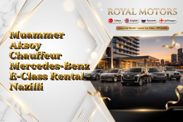 Muammer Aksoy Chauffeur Mercedes-Benz E-Class Rental - Nazilli