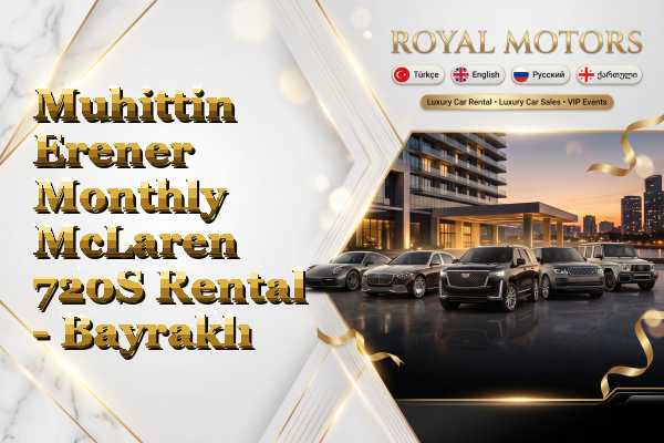 Muhittin Erener Monthly McLaren 720S Rental - Bayraklı