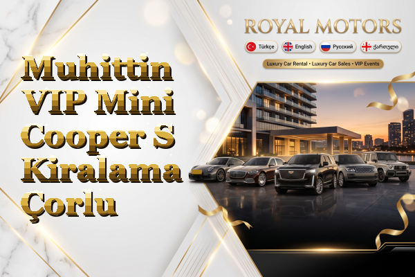 Muhittin VIP Mini Cooper S Kiralama - Çorlu