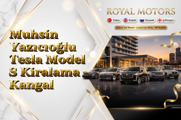 Muhsin Yazıcıoğlu Tesla Model S Kiralama - Kangal