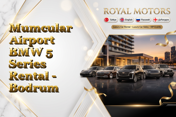 Mumcular Airport BMW 5 Series Rental - Bodrum