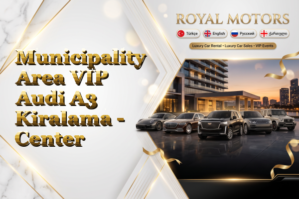 Municipality Area VIP Audi A3 Kiralama - Center