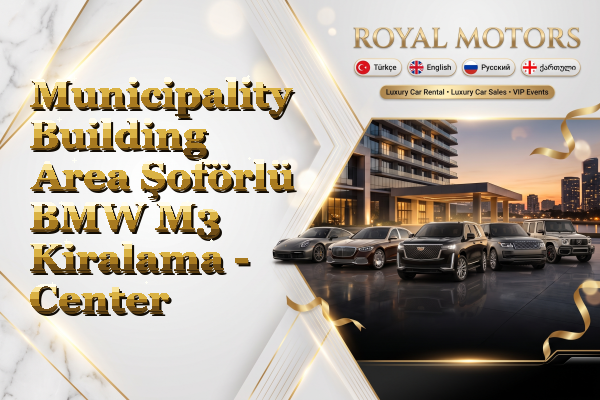 Municipality Building Area Şoförlü BMW M3 Kiralama - Center