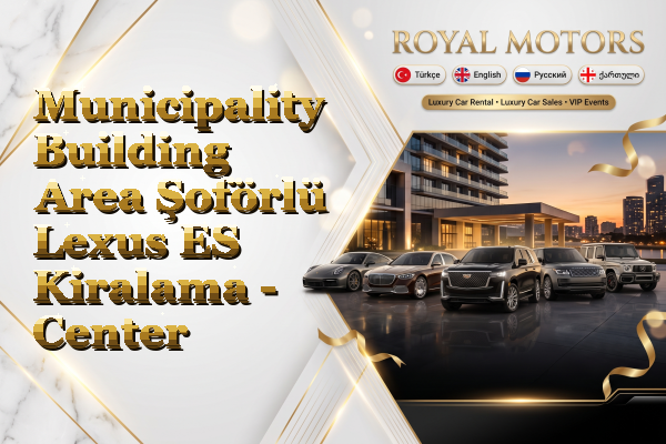 Municipality Building Area Şoförlü Lexus ES Kiralama - Center