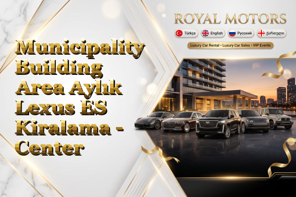 Municipality Building Area Aylık Lexus ES Kiralama - Center