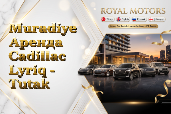 Muradiye Аренда Cadillac Lyriq - Tutak