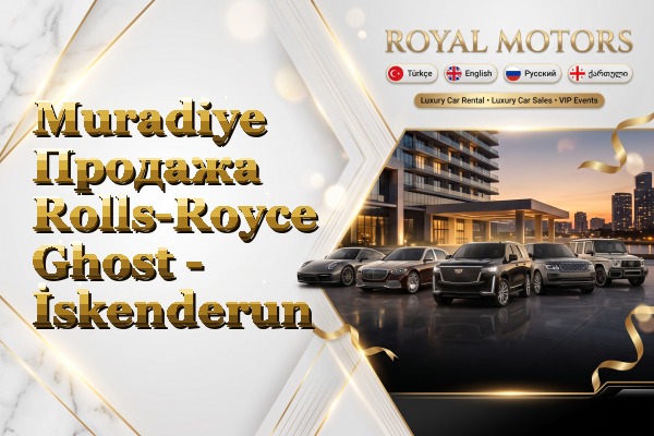 Muradiye Продажа Rolls-Royce Ghost - İskenderun