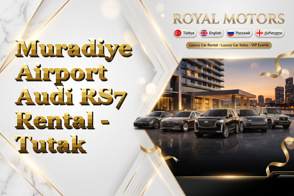 Muradiye Airport Audi RS7 Rental - Tutak