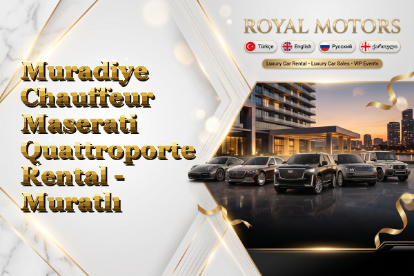 Muradiye Chauffeur Maserati Quattroporte Rental - Muratlı