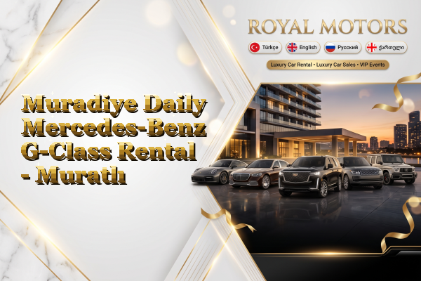 Muradiye Daily Mercedes-Benz G-Class Rental - Muratlı