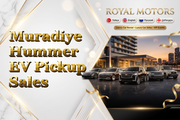 Muradiye Hummer EV Pickup Sales
