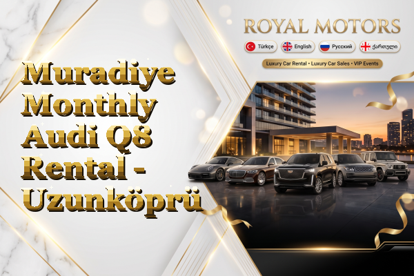 Muradiye Monthly Audi Q8 Rental - Uzunköprü