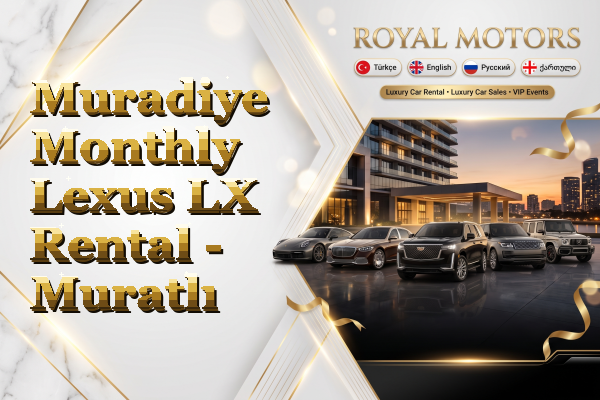 Muradiye Monthly Lexus LX Rental - Muratlı