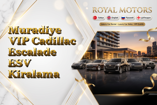 Muradiye VIP Cadillac Escalade ESV Kiralama