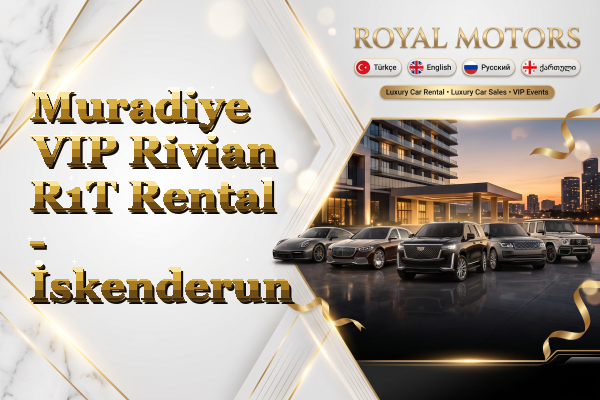 Muradiye VIP Rivian R1T Rental - İskenderun
