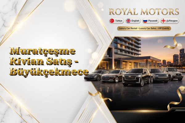 Muratçeşme Rivian Satış - Büyükçekmece