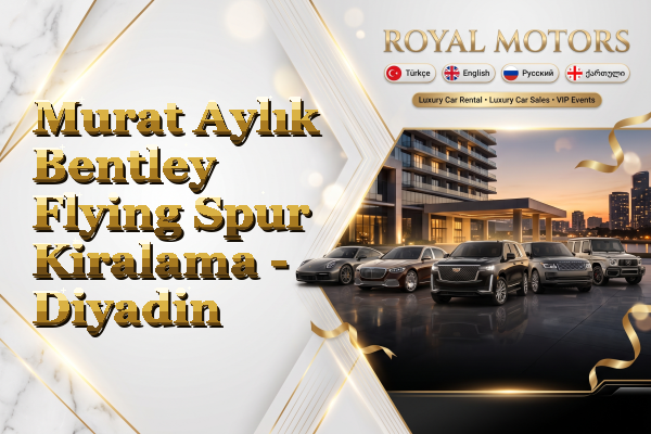 Murat Aylık Bentley Flying Spur Kiralama - Diyadin