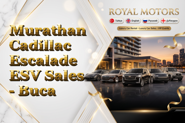 Murathan Cadillac Escalade ESV Sales - Buca