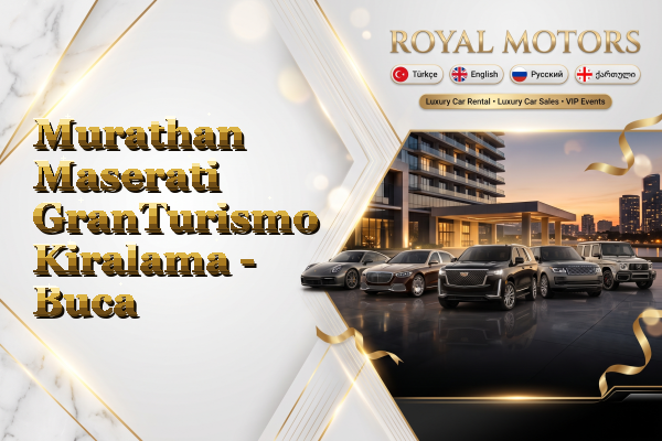 Murathan Maserati GranTurismo Kiralama - Buca
