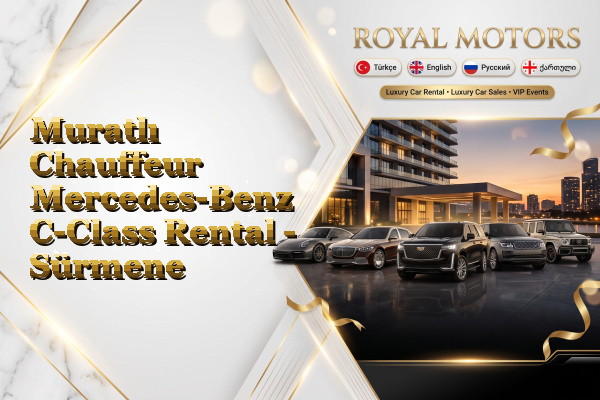 Muratlı Chauffeur Mercedes-Benz C-Class Rental - Sürmene