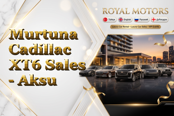 Murtuna Cadillac XT6 Sales - Aksu