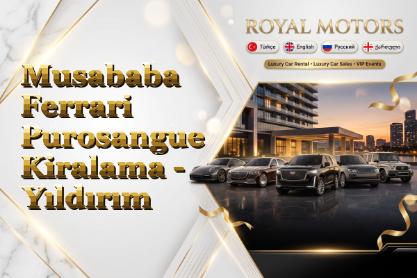 Musababa Ferrari Purosangue Kiralama - Yıldırım
