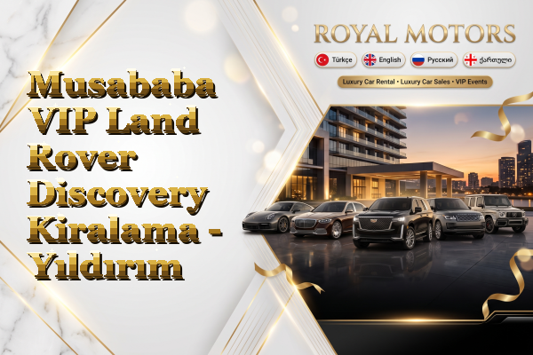 Musababa VIP Land Rover Discovery Kiralama - Yıldırım
