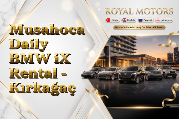 Musahoca Daily BMW iX Rental - Kırkağaç