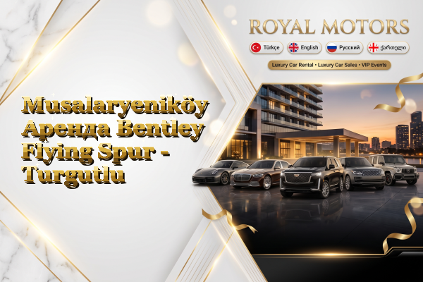 Musalaryeniköy Аренда Bentley Flying Spur - Turgutlu