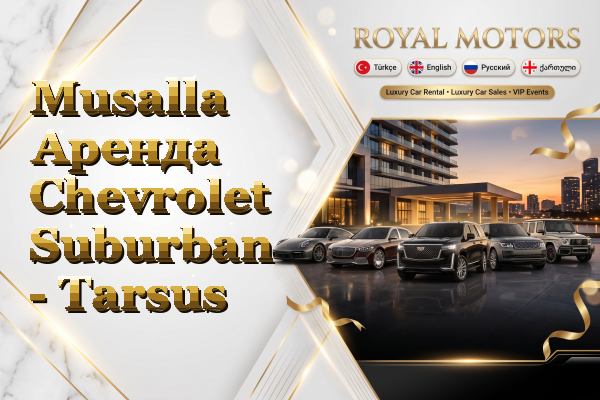 Musalla Аренда Chevrolet Suburban - Tarsus