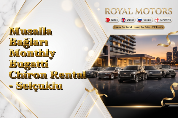 Musalla Bağları Monthly Bugatti Chiron Rental - Selçuklu