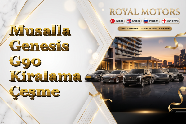 Musalla Genesis G90 Kiralama - Çeşme