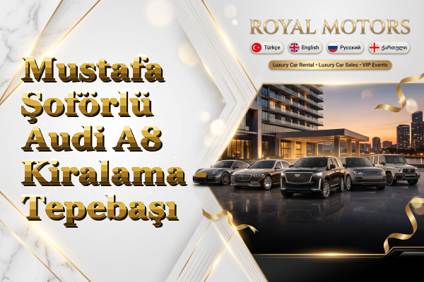Mustafa Şoförlü Audi A8 Kiralama - Tepebaşı