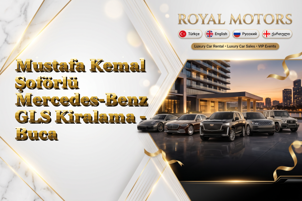 Mustafa Kemal Şoförlü Mercedes-Benz GLS Kiralama - Buca