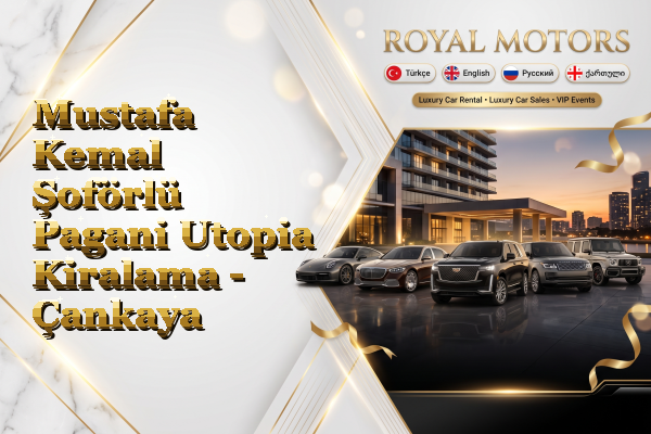 Mustafa Kemal Şoförlü Pagani Utopia Kiralama - Çankaya