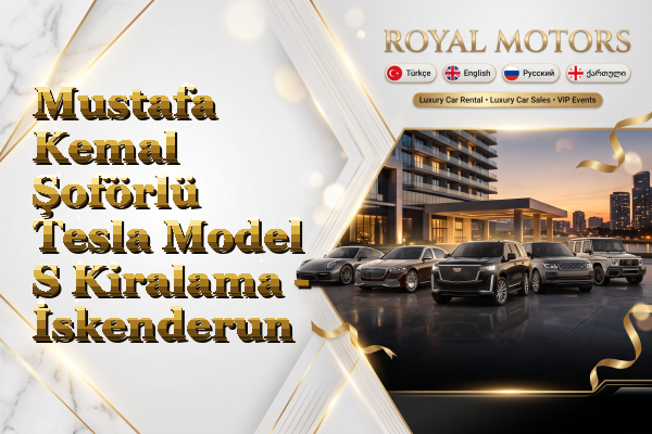 Mustafa Kemal Şoförlü Tesla Model S Kiralama - İskenderun