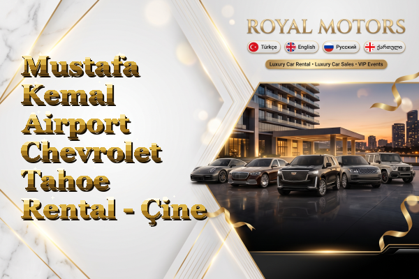 Mustafa Kemal Airport Chevrolet Tahoe Rental - Çine