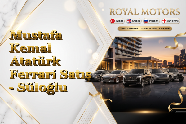 Mustafa Kemal Atatürk Ferrari Satış - Süloğlu