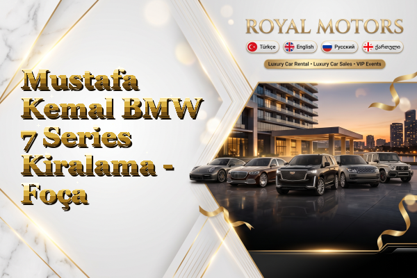 Mustafa Kemal BMW 7 Series Kiralama - Foça