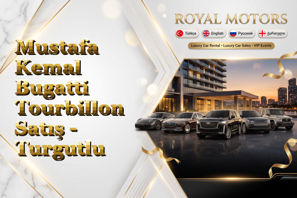Mustafa Kemal Bugatti Tourbillon Satış - Turgutlu