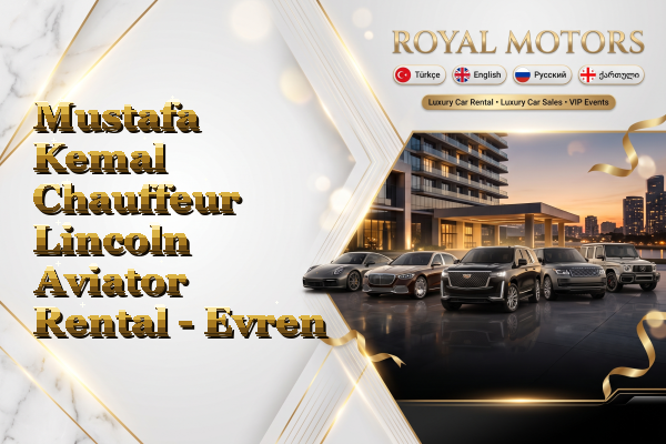 Mustafa Kemal Chauffeur Lincoln Aviator Rental - Evren