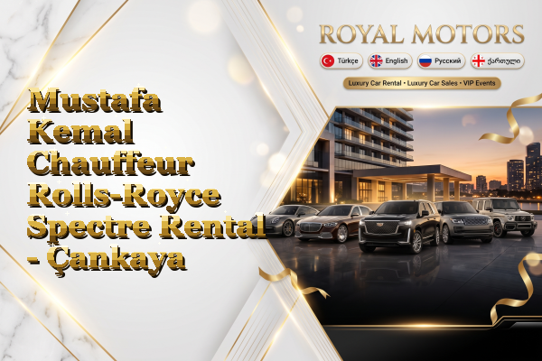 Mustafa Kemal Chauffeur Rolls-Royce Spectre Rental - Çankaya