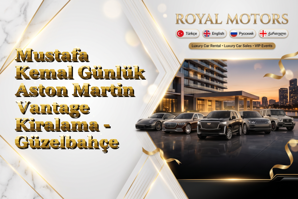 Mustafa Kemal Günlük Aston Martin Vantage Kiralama - Güzelbahçe