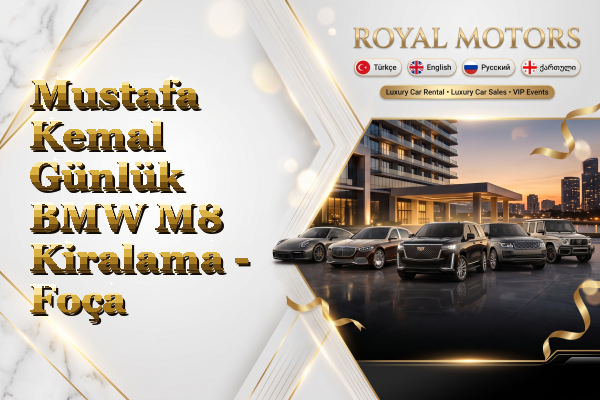 Mustafa Kemal Günlük BMW M8 Kiralama - Foça
