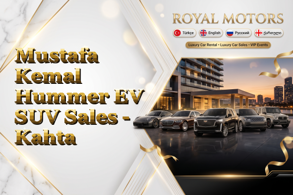 Mustafa Kemal Hummer EV SUV Sales - Kahta